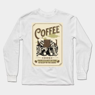 coffee - sleep when you're dead Long Sleeve T-Shirt